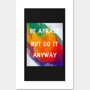 Be afraid but do it anyway Posters and Art